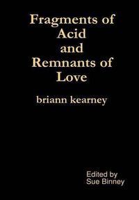 Cover image for Fragments of Acid and Remnants of Love