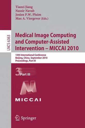 Cover image for Medical Image Computing and Computer-Assisted Intervention -- MICCAI 2010: 13th International Conference, Beijing, China, September 20-24, 2010, Proceedings, Part III