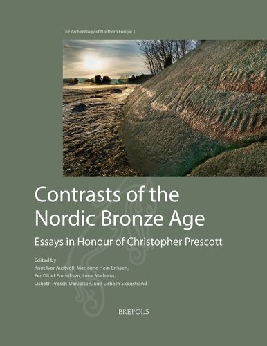 Cover image for Contrasts of the Nordic Bronze Age: Essays in Honour of Christopher Prescott