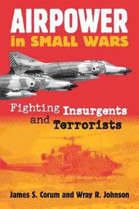 Cover image for Airpower in Small Wars: Fighting Insurgents and Terrorists