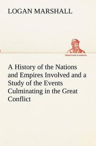 Cover image for A History of the Nations and Empires Involved and a Study of the Events Culminating in the Great Conflict