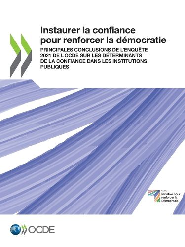 Cover image for Instaurer La Confiance Pour Renforcer La Democratie Principales Conclusions de l'Enquete 2021 de l'Ocde Sur Les Determinants de la Confiance Dans Les Institutions Publiques