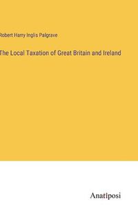 Cover image for The Local Taxation of Great Britain and Ireland