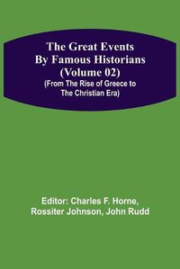 Cover image for The Great Events by Famous Historians (Volume 02) (From the Rise of Greece to the Christian Era)