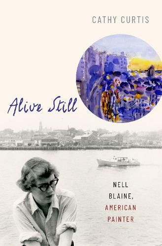 Alive Still: Nell Blaine, American Painter