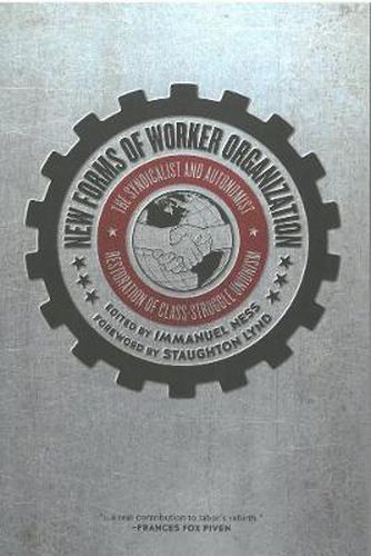 Cover image for New Forms Of Worker Organization: The Syndicalist and Autonomist Restoration of Class Struggle Unionism