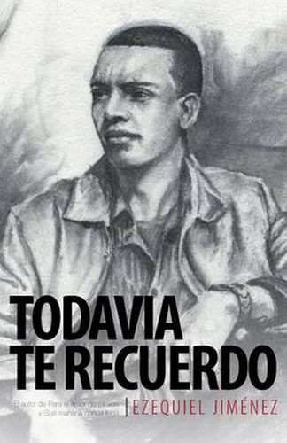 Cover image for Todavia Te Recuerdo: El Autor de Para El Amor de Mi Vida y Si El Manana Nunca Llega