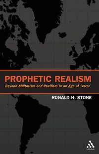 Cover image for Prophetic Realism: Beyond Militarism and Pacifism in an Age of Terror