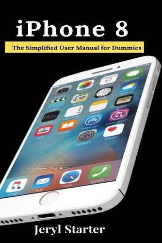 Cover image for iPhone 8: The Simplified User Manual for Dummies