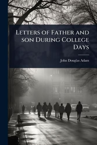 Cover image for Letters of Father and son During College Days