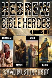 Cover image for Hebrew Bible Heroes