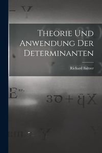 Cover image for Theorie und Anwendung der Determinanten