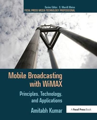 Cover image for Mobile Broadcasting with WiMAX: Principles, Technology, and Applications