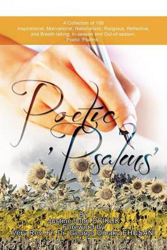 Cover image for Poetic 'Psalms': A Collection of 100 Inspirational, Motivational, Nationalistic, Religious, Reflective, and Breath-taking, In-season and Out-of-season, Poetic 'Psalms'.