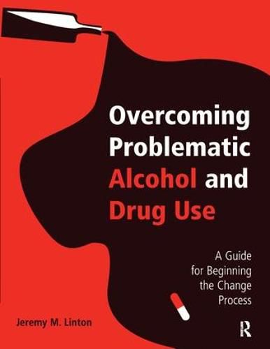 Cover image for Overcoming Problematic Alcohol and Drug Use: A Guide for Beginning the Change Process