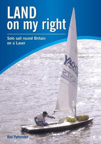Cover image for Land On My Right. Solo Sail Round Britain On A Laser