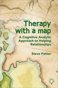 Cover image for Therapy With A Map: A Cognitive Analytic Approach to Helping Relationships