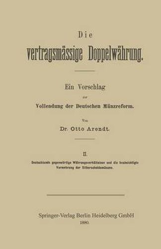 Die Vertragsmassige Doppelwahrung: Ein Vorschlag Zur Vollendung Der Deutschen Munzreform