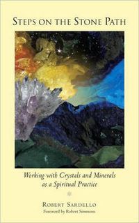 Cover image for Steps on the Stone Path: Working with Crystals and Minerals as a Spiritual Practice