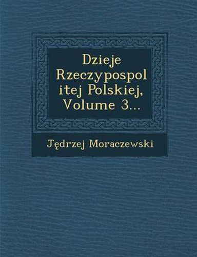 Cover image for Dzieje Rzeczypospolitej Polskiej, Volume 3...