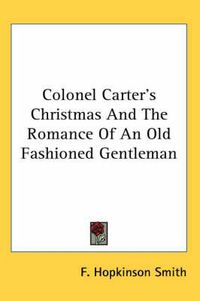 Cover image for Colonel Carter's Christmas And The Romance Of An Old Fashioned Gentleman