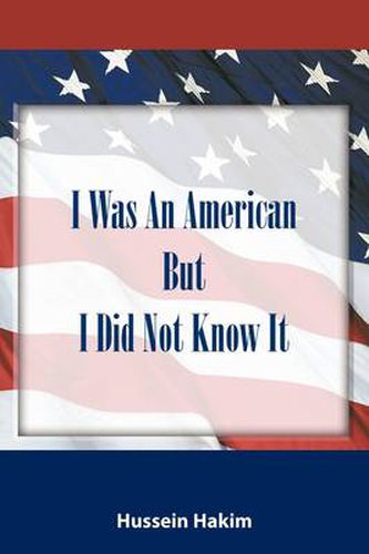 Cover image for I Was an American But I Did Not Know It