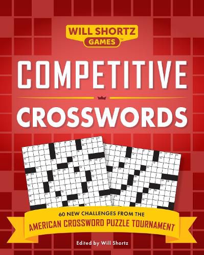 Competitive Crosswords: 60 New Challenges from the American Crossword Puzzle Tournament