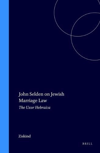 Cover image for John Selden on Jewish Marriage Law: The Uxor Hebraica