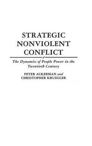 Cover image for Strategic Nonviolent Conflict: The Dynamics of People Power in the Twentieth Century