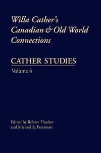 Cover image for Cather Studies, Volume 4: Willa Cather's Canadian and Old World Connections