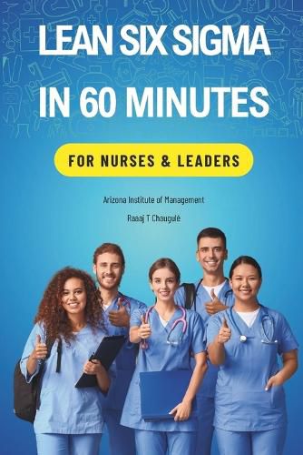 Cover image for Lean Six Sigma In 60 Minutes for Nurses & Leaders