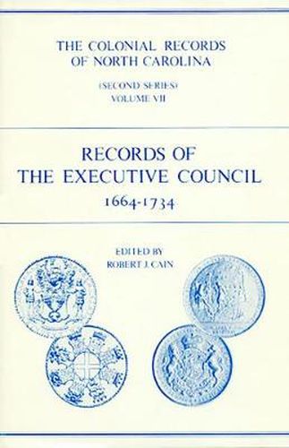 Cover image for The Colonial Records of North Carolina, Volume 7: Records of the Executive Council, 1664-1734