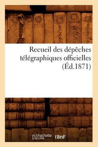 Cover image for Recueil Des Depeches Telegraphiques Officielles (Ed.1871)