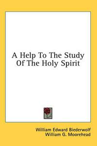 Cover image for A Help to the Study of the Holy Spirit