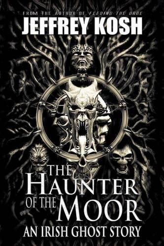 The Haunter of the Moor: An Irish Ghost Story