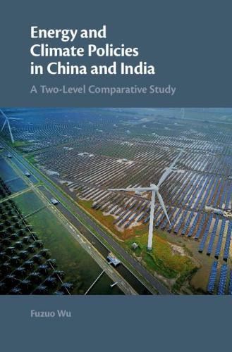 Cover image for Energy and Climate Policies in China and India: A Two-Level Comparative Study