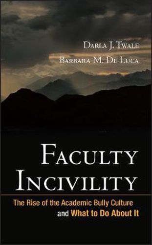 Cover image for Faculty Incivility: The Rise of the Academic Bully Culture and What to Do About it