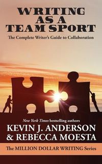 Cover image for Writing As a Team Sport: The Complete Writer's Guide to Collaboration