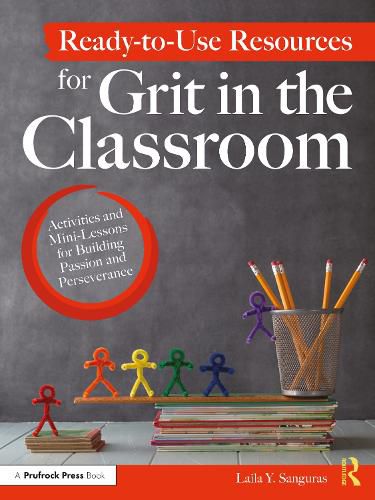 Cover image for Ready-to-Use Resources for Grit in the Classroom: Activities and Mini-Lessons for Building Passion and Perseverance