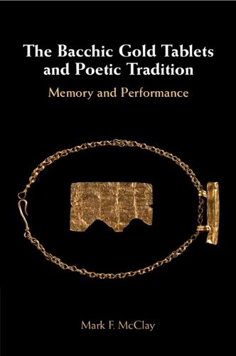 Cover image for The Bacchic Gold Tablets and Poetic Tradition