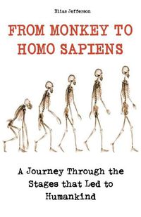 Cover image for From Monkey to Homo Sapiens A Journey Through the Stages that Led to Humankind