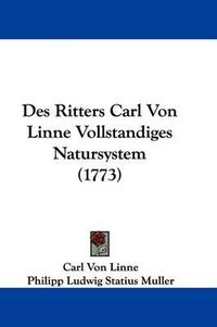 Cover image for Des Ritters Carl Von Linne Vollstandiges Natursystem (1773)