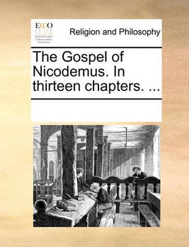 Cover image for The Gospel of Nicodemus. in Thirteen Chapters. ...