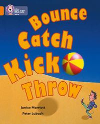 Cover image for Bounce, Kick, Catch, Throw: Band 06/Orange