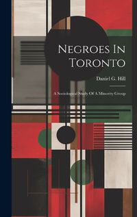 Cover image for Negroes In Toronto; A Sociological Study Of A Minority Group