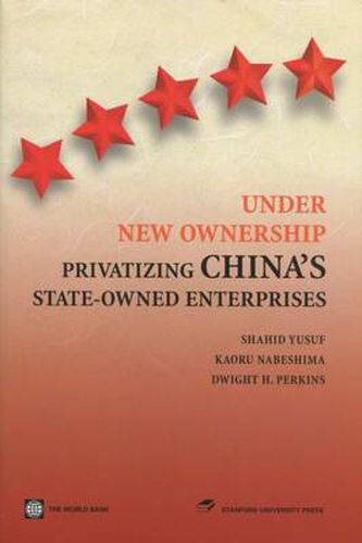 Cover image for Under New Ownership: Privatizing China's State-Owned Enterprises