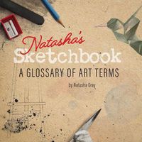 Cover image for Natasha's Sketchbook - A Glossary of Art Terms