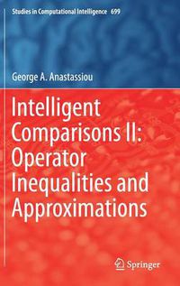 Cover image for Intelligent Comparisons II: Operator Inequalities and Approximations