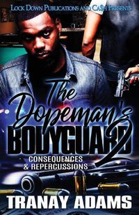 Cover image for The Dopeman's Bodyguard 2: Consequences & Repercussions