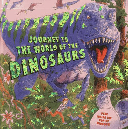 Cover image for Journey to the World of the Dinosaurs: Peek Inside the Pop-up Windows!